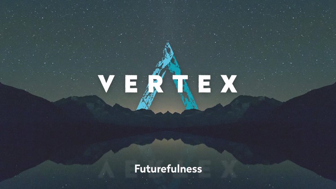 VERTEX: Futurefulness